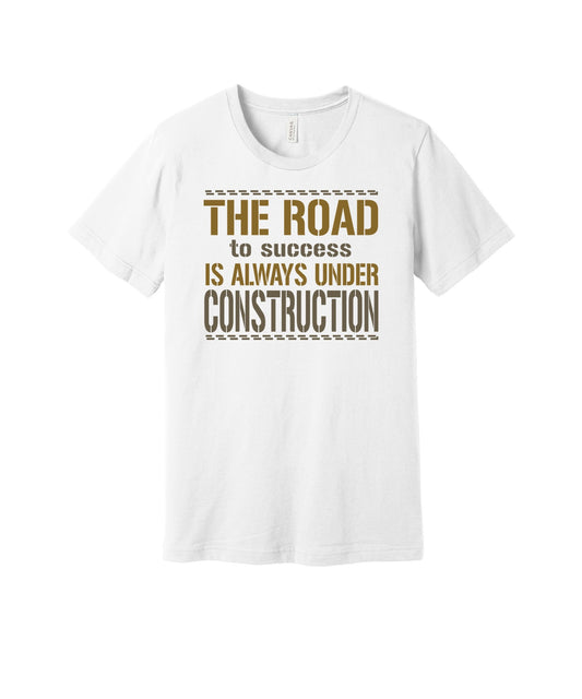 Road to Success Under Construction graphic on a white Bella+Canvas 3001 tee