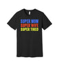 Super Mom Super Wife Super Tired graphic on a black Bella+Canvas 3001 tee