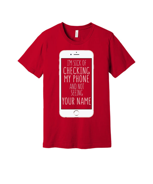 Checking My Phone for Your Name graphic on a red Bella+Canvas 3001 tee