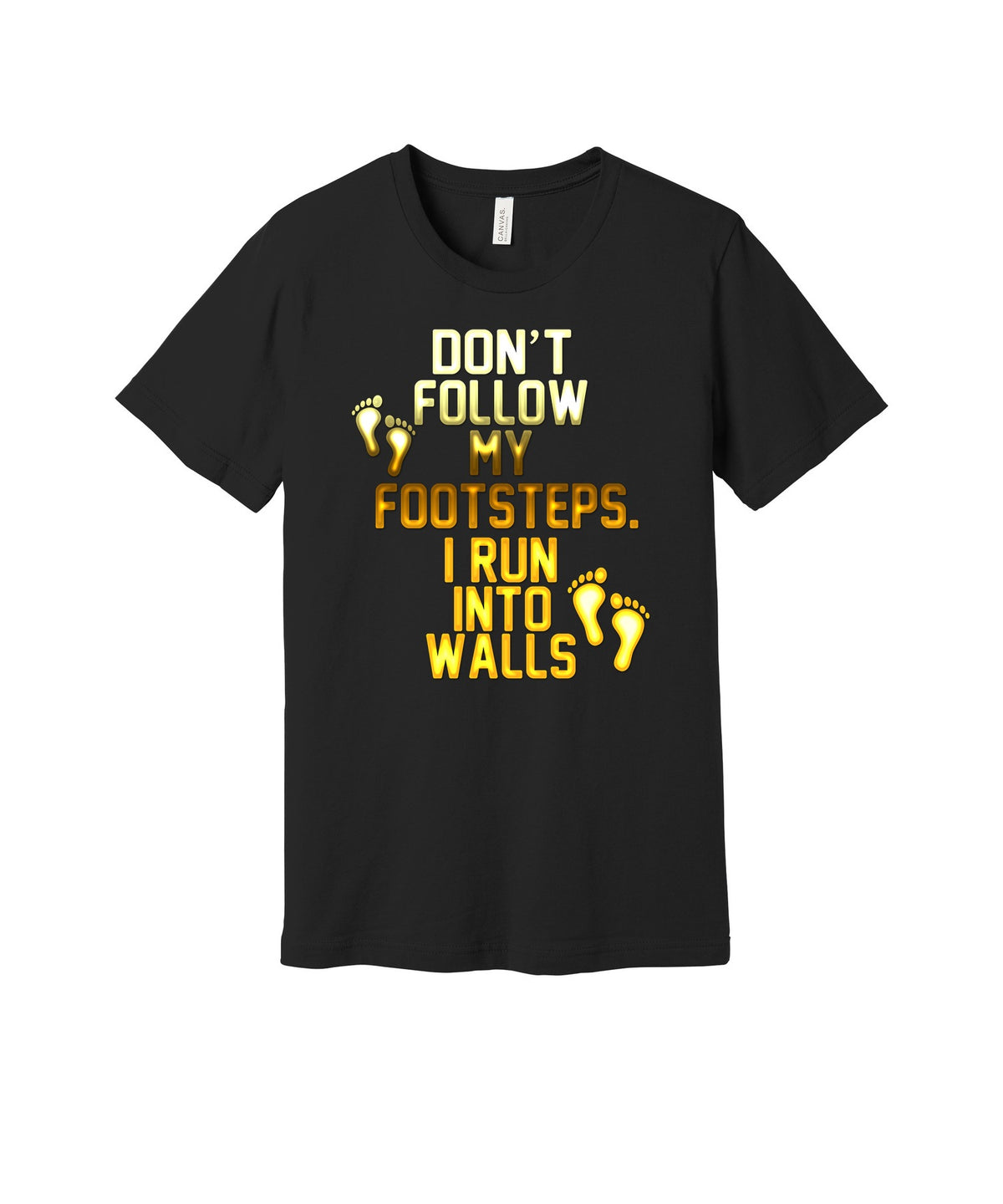 Don't Follow My Footsteps graphic on a black Bella+Canvas 3001 tee