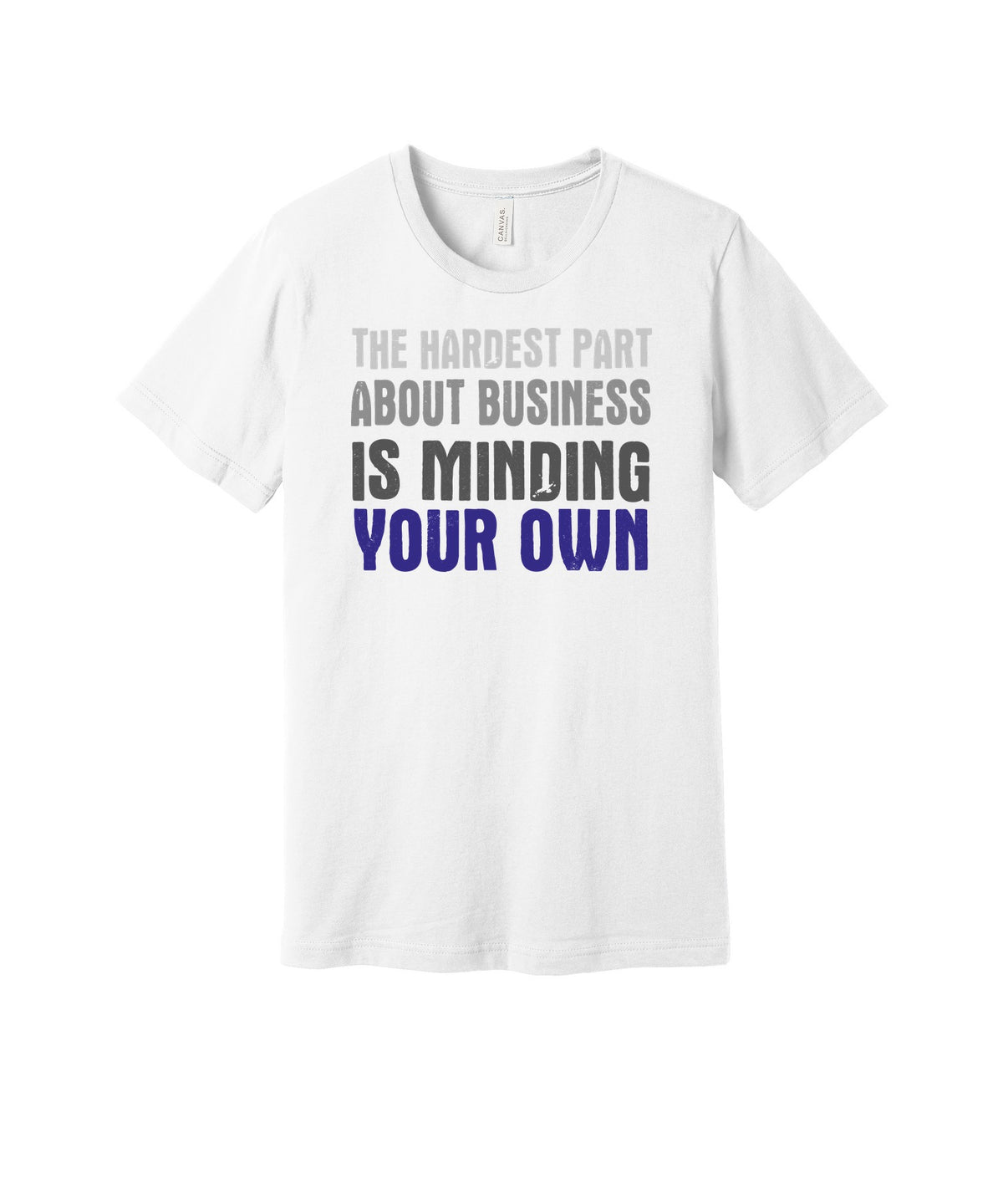 Mind Your Own Business graphic on a white Bella+Canvas 3001 tee
