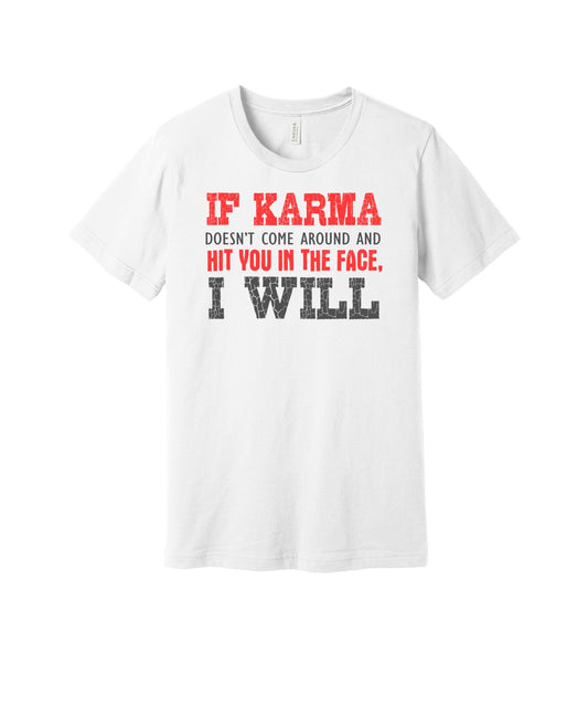 If Karma Doesn't graphic on a white Bella+Canvas 3001 tee