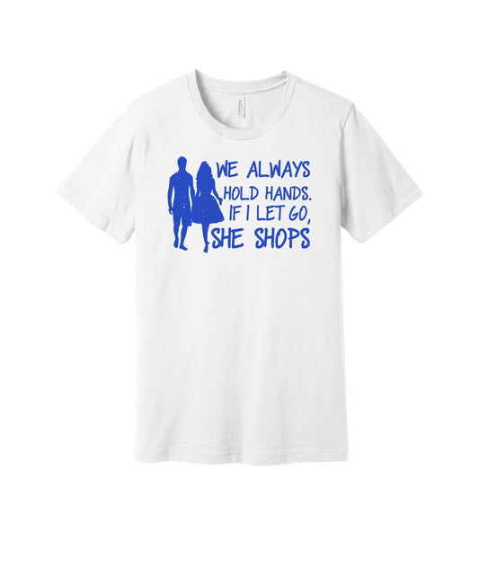 Hold Hands or She Shops graphic on a white Bella+Canvas 3001 tee