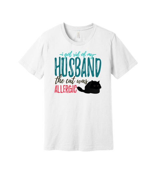 The Cat Was Allergic to My Husband graphic on a white Bella+Canvas 3001 tee
