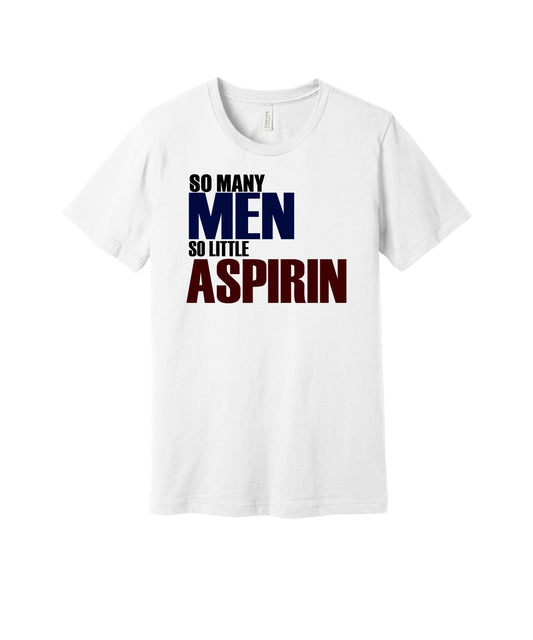So Many Men So Little Aspirin graphic on a white Bella+Canvas 3001 tee