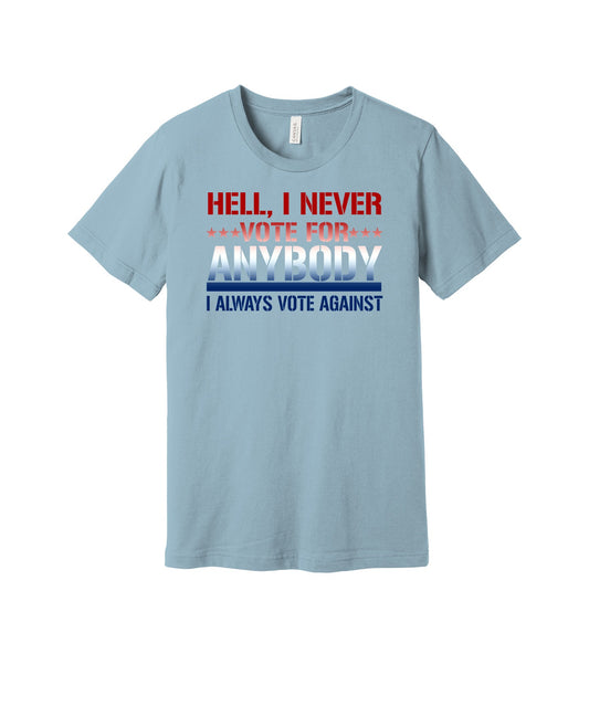 I Always Vote Against graphic on a light blue Bella+Canvas 3001 tee