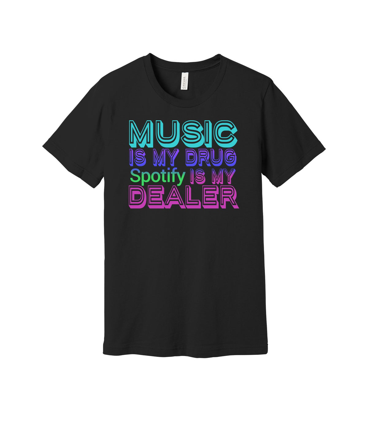 Music Is My Drug graphic on a black Bella+Canvas 3001 tee