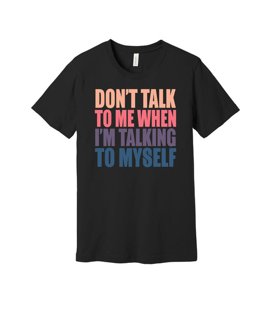 Talking to Myself graphic on a black Bella+Canvas 3001 tee