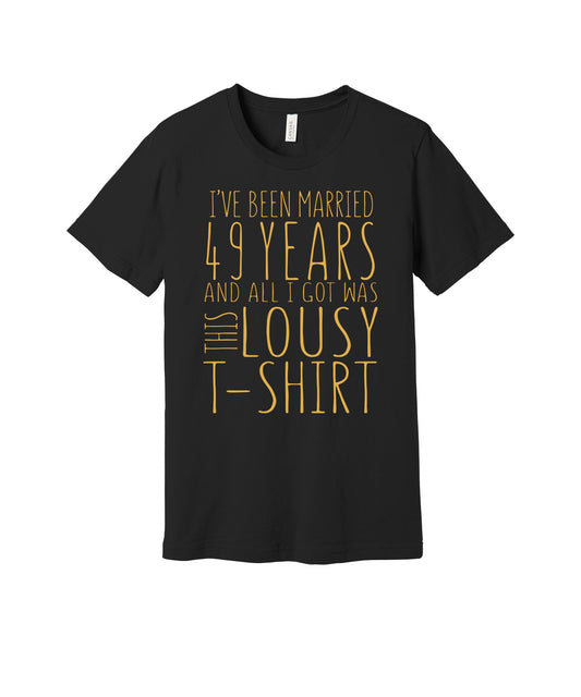 Married Forty-Nine Years graphic on a black Bella+Canvas 3001 tee