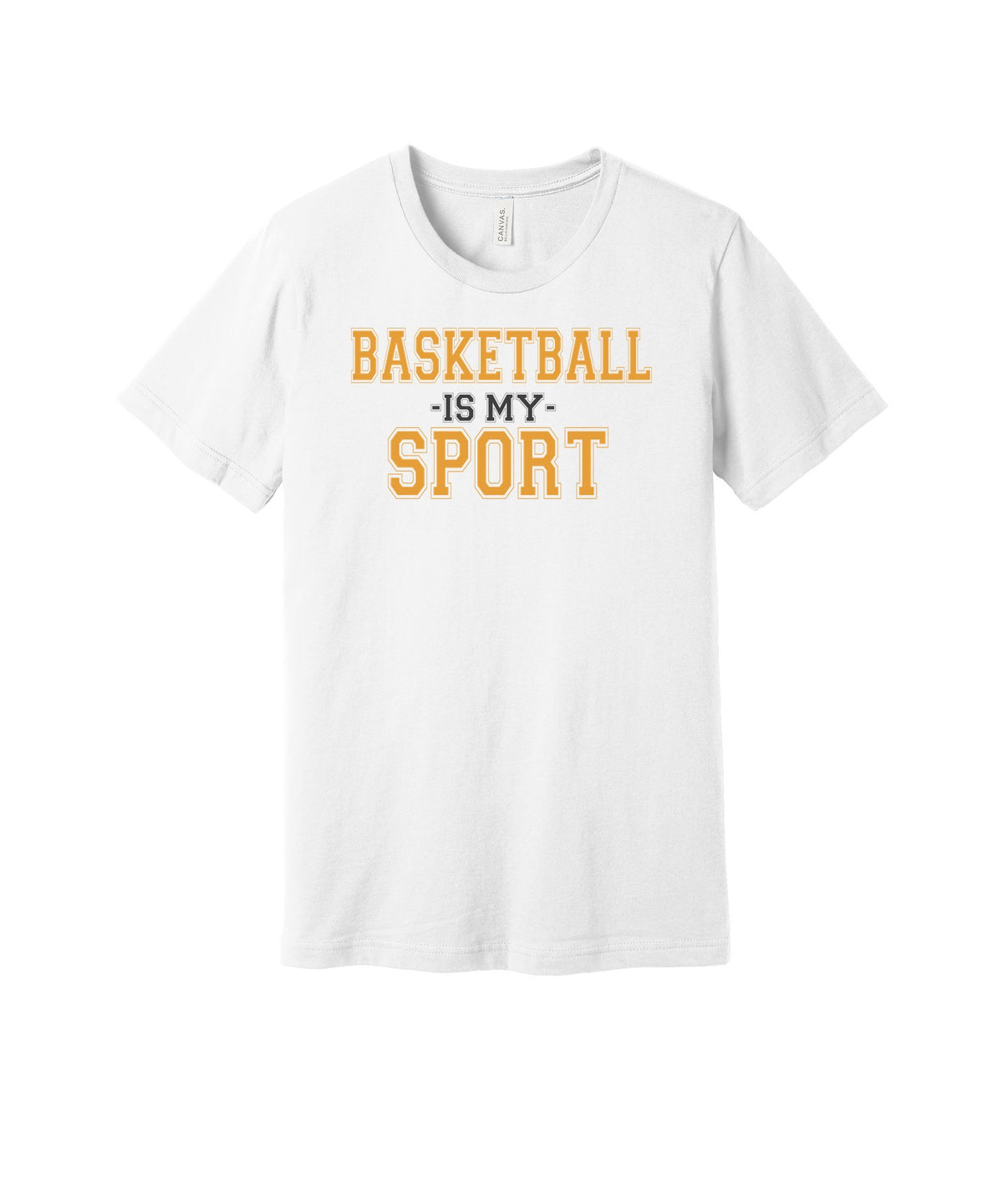 Basketball Is My Sport graphic on a white Bella+Canvas 3001 tee