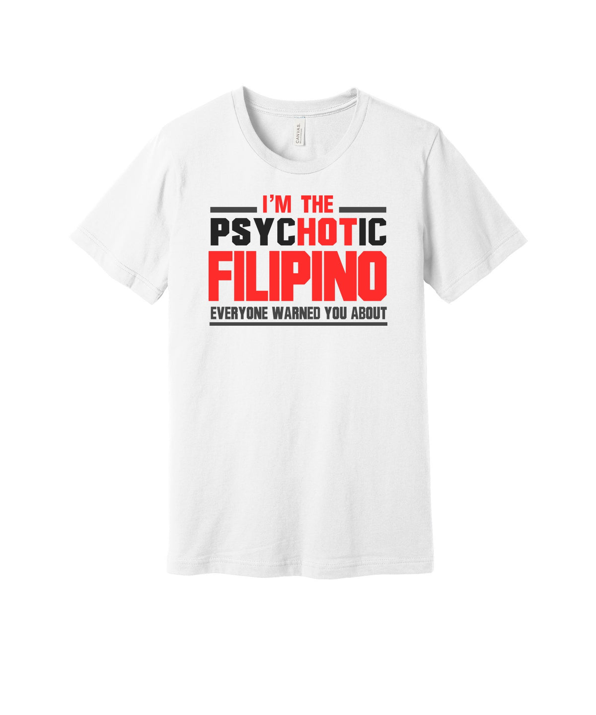 Filipino Everyone Warned You About graphic on a white Bella+Canvas 3001 tee