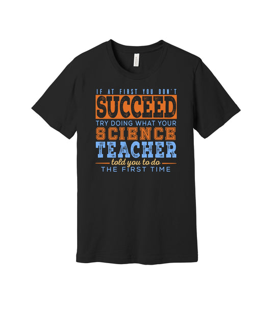 Listen to Your Science Teacher graphic on a black Bella+Canvas 3001 tee