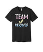 Team Mermaid graphic on a black Bella+Canvas 3001 tee