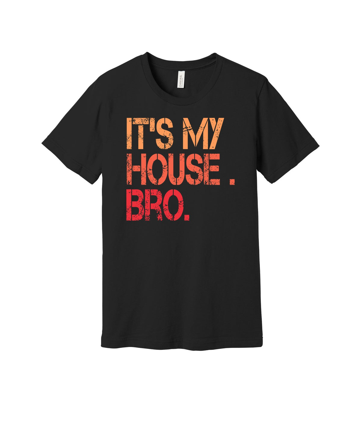 It's My House Bro graphic on a black Bella+Canvas 3001 tee