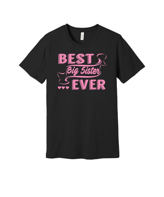Best Big Sister Ever graphic on a black Bella+Canvas 3001 tee