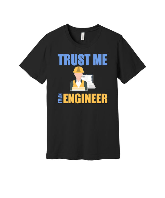 Trust Me I'm an Engineer graphic on a black Bella+Canvas 3001 tee