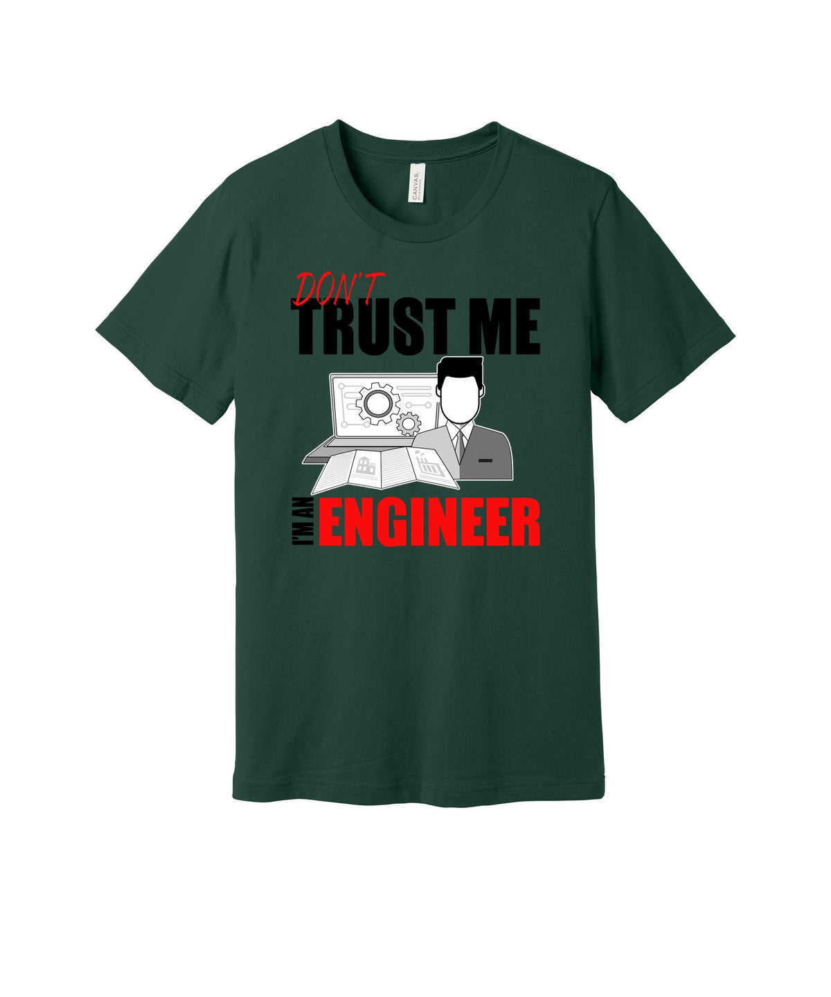 Don't Trust Me I'm an Engineer graphic on a forest Bella+Canvas 3001 tee