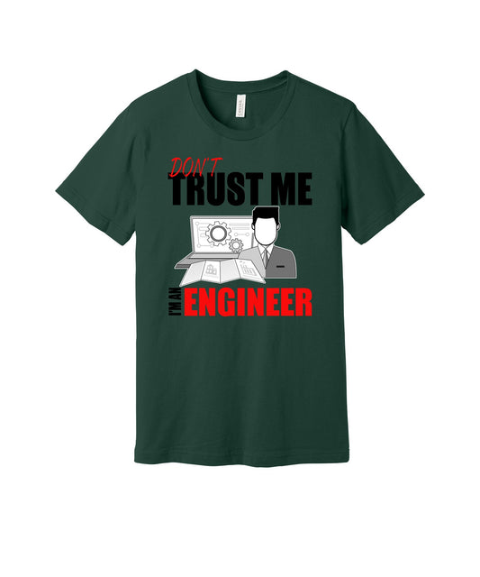Don't Trust Me I'm an Engineer graphic on a forest Bella+Canvas 3001 tee