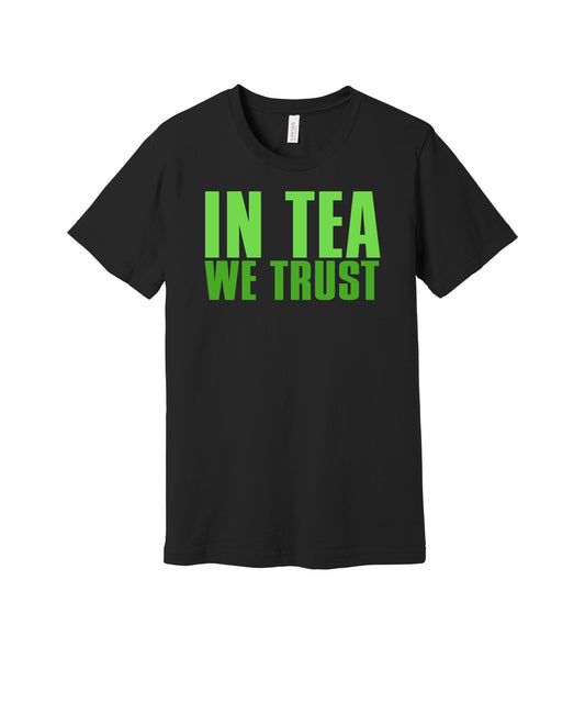 In Tea We Trust graphic on a black Bella+Canvas 3001 tee
