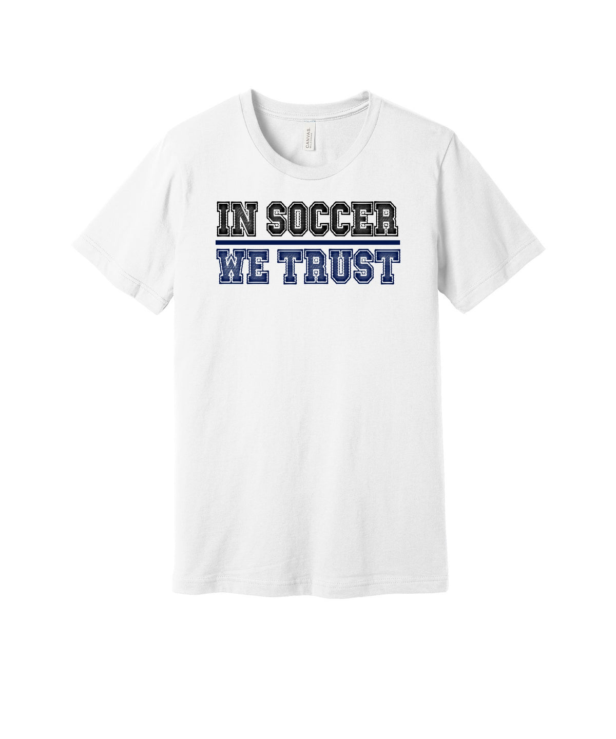 In Soccer We Trust graphic on a white Bella+Canvas 3001 tee