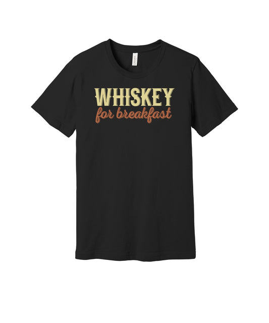 Whiskey for Breakfast graphic on a black Bella+Canvas 3001 tee