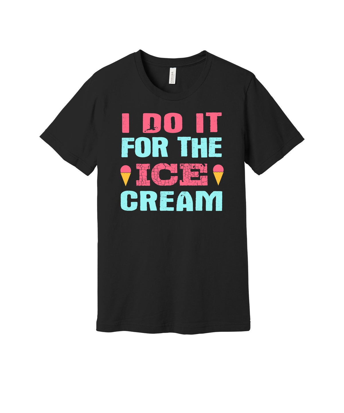 I Do It for the Ice Cream graphic on a black Bella+Canvas 3001 tee