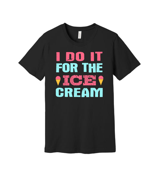 I Do It for the Ice Cream graphic on a black Bella+Canvas 3001 tee