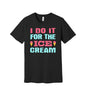 I Do It for the Ice Cream graphic on a black Bella+Canvas 3001 tee