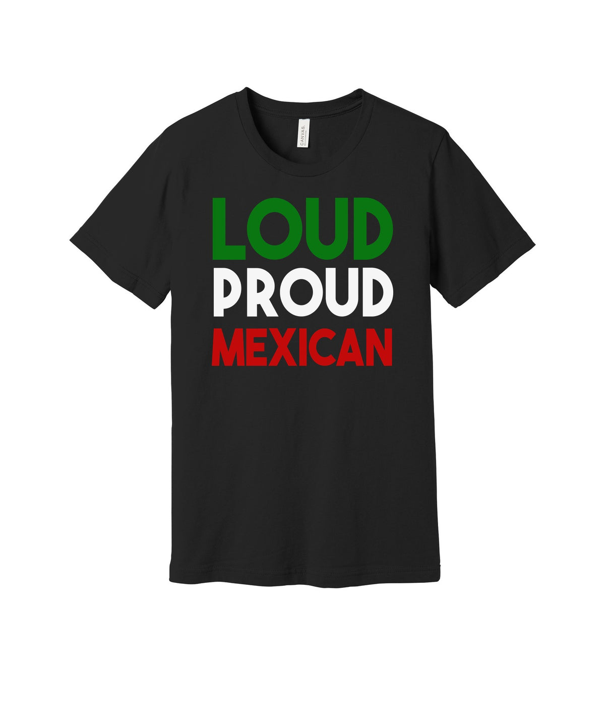 Loud Proud Mexican graphic on a black Bella+Canvas 3001 tee