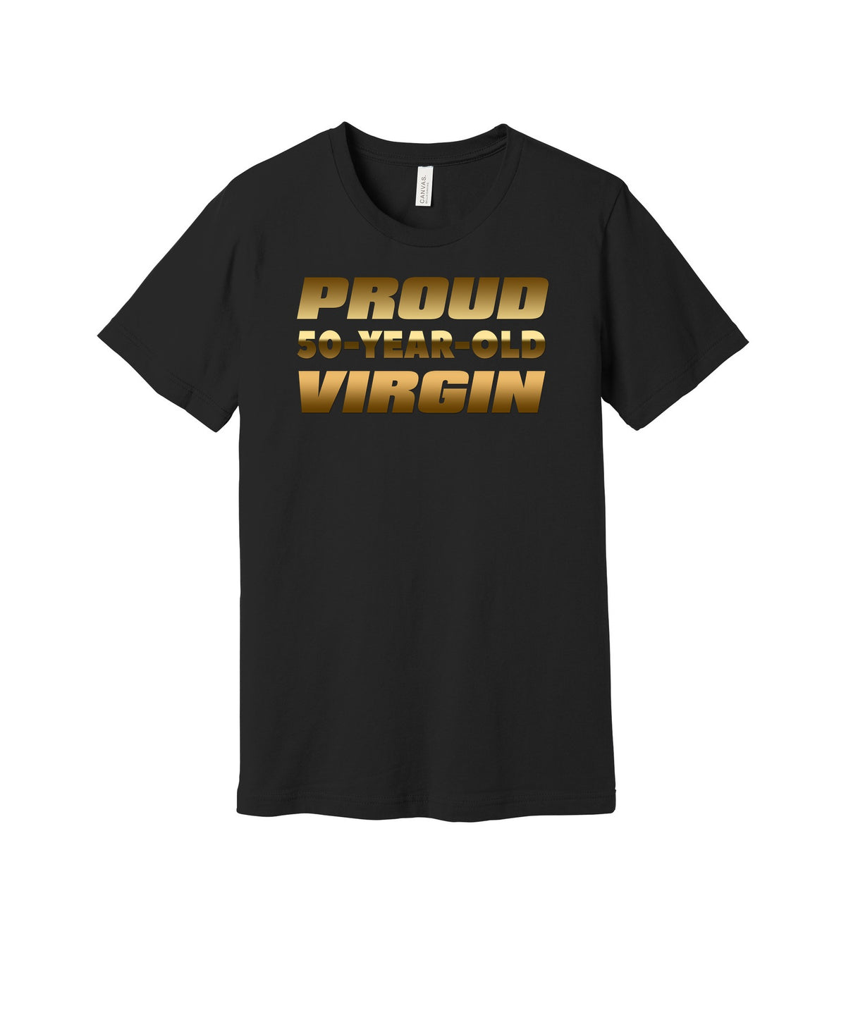 Proud Fifty-Year-Old Virgin graphic on a black Bella+Canvas 3001 tee