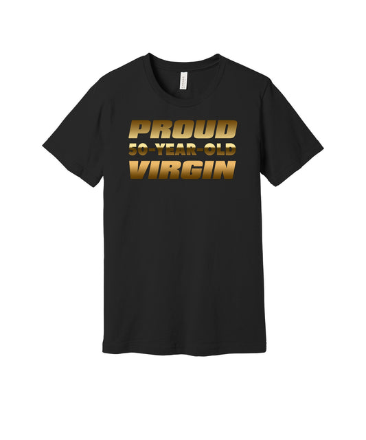 Proud Fifty-Year-Old Virgin graphic on a black Bella+Canvas 3001 tee
