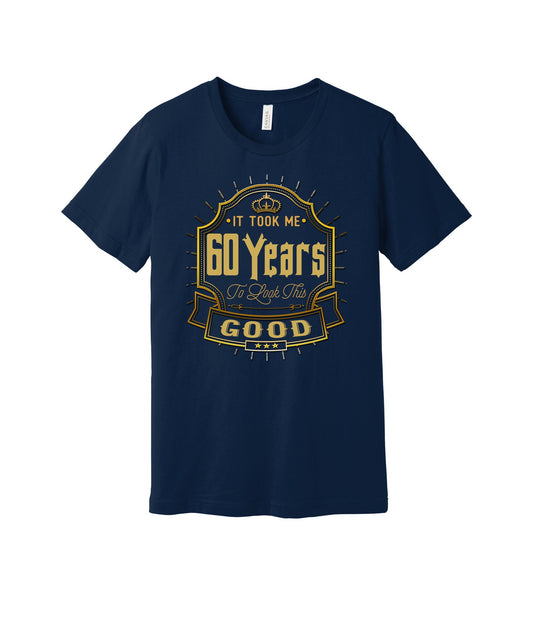 Sixty Years to Look This Good graphic on a navy Bella+Canvas 3001 tee