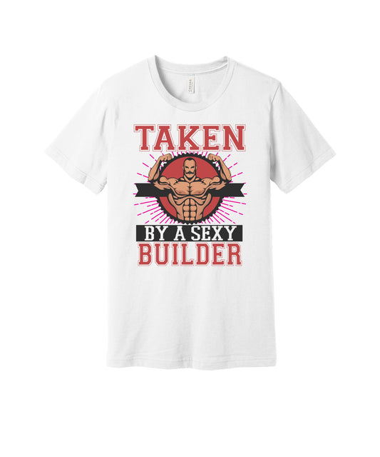Taken by a Builder graphic on a white Bella+Canvas 3001 tee