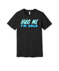Hug Me I'm Cold graphic on a black Bella+Canvas 3001 tee
