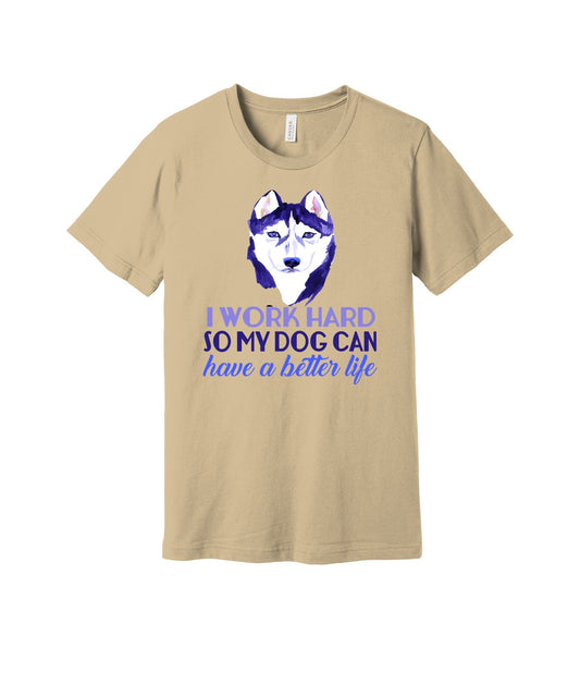 Work Hard for My Dog graphic on a soft cream Bella+Canvas 3001 tee