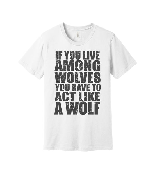Live Among Wolves graphic on a white Bella+Canvas 3001 tee