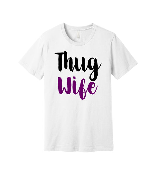 Thug Wife graphic on a white Bella+Canvas 3001 tee