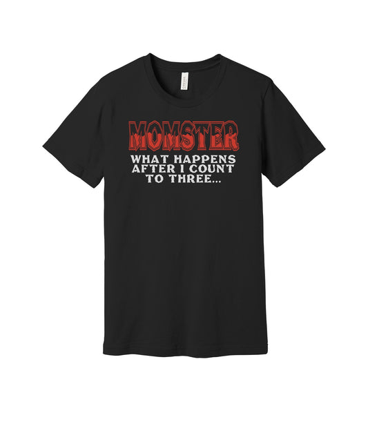 Momster After I Count to Three graphic on a black Bella+Canvas 3001 tee