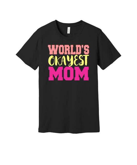 World's Okayest Mom graphic on a black Bella+Canvas 3001 tee