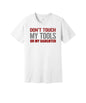 Don't Touch My Tools or My Daughter graphic on a white Bella+Canvas 3001 tee