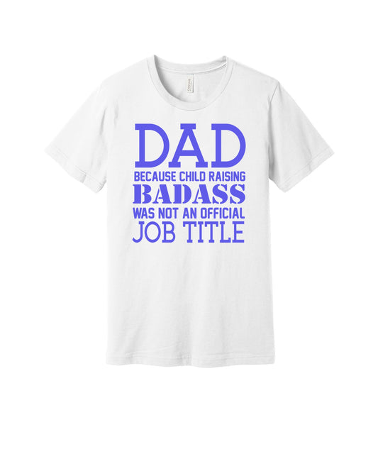 Dad Official Job Title graphic on a white Bella+Canvas 3001 tee
