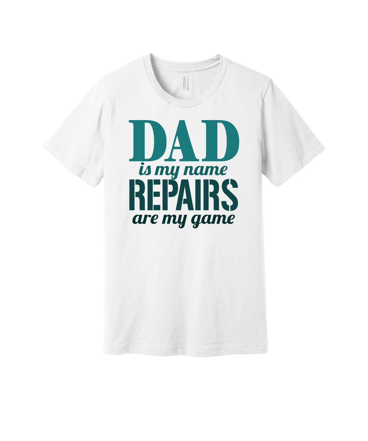Dad Repairs Are My Game graphic on a white Bella+Canvas 3001 tee