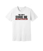 Can't Scare Me I Have Daughters graphic on a white Bella+Canvas 3001 tee