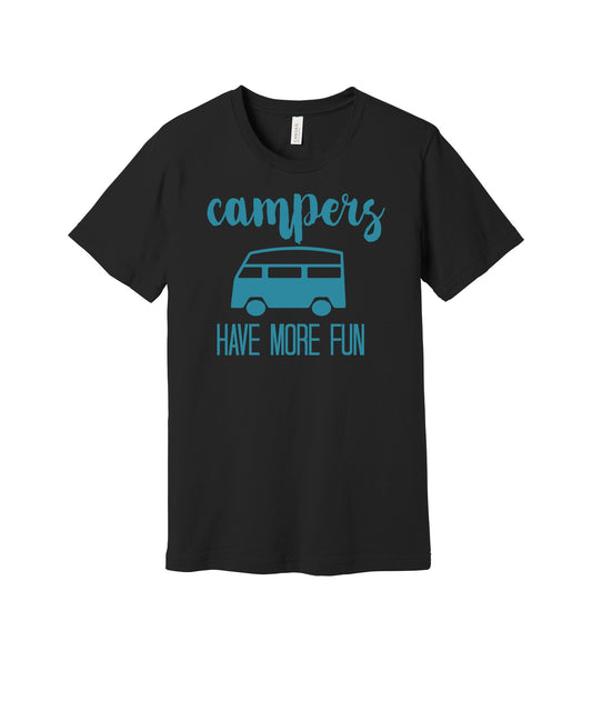 Campers Have More Fun graphic on a black Bella+Canvas 3001 tee