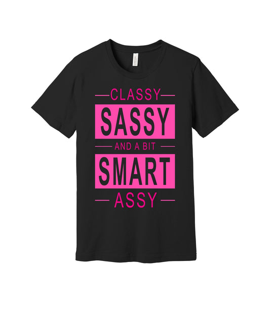 Classy Sassy Smart Assy graphic on a black Bella+Canvas 3001 tee