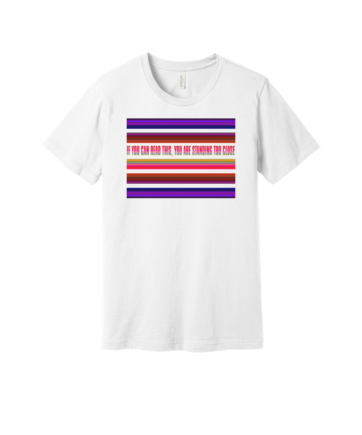 Standing Too Close graphic on a white Bella+Canvas 3001 tee
