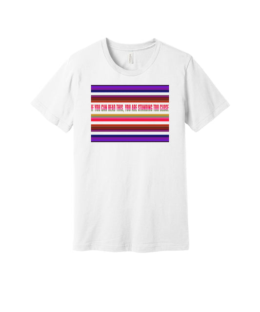 Standing Too Close graphic on a white Bella+Canvas 3001 tee