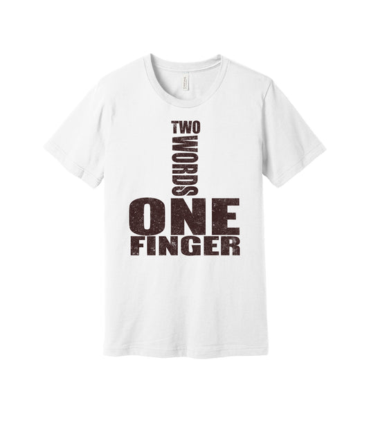 Two Words One Finger graphic on a white Bella+Canvas 3001 tee