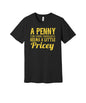 A Penny for Your Thoughts graphic on a black Bella+Canvas 3001 tee