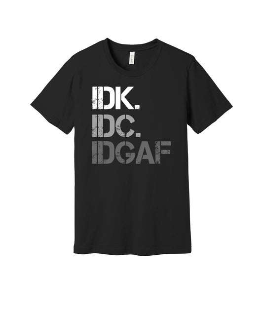 IDK IDC IDGAF graphic on a black Bella+Canvas 3001 tee